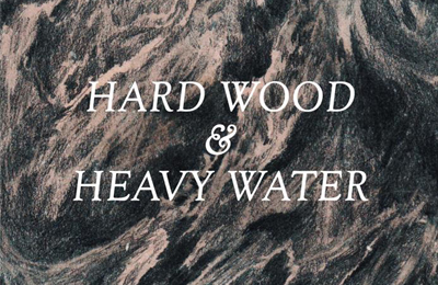 ‘Hard Wood & Heavy Water’ by Lizzy Stewart