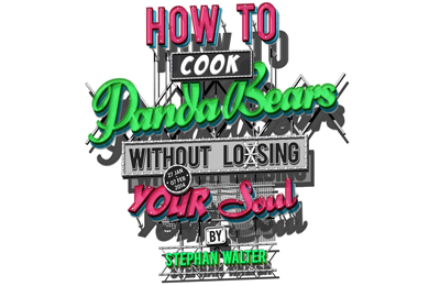 Stephan Walter :: How to Cook Panda Bears Without Losing Your Soul