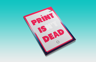 PRINT ISN’T DEAD Quarterly Magazine