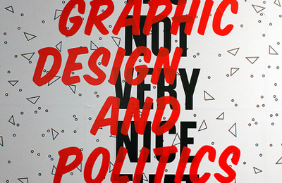 It’s Not Very Nice That: Graphic Design and Politics