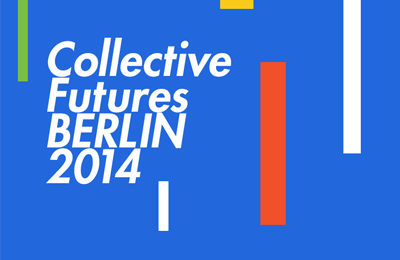 Collective Futures Berlin 2014