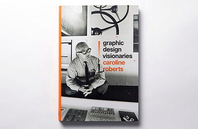 Graphic Design Visionaries | Caroline Roberts