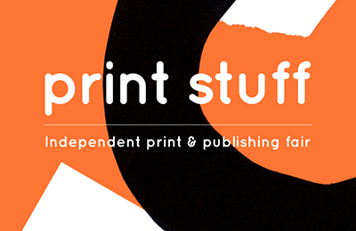 Print Stuff — Independent Print & Publishing Fair