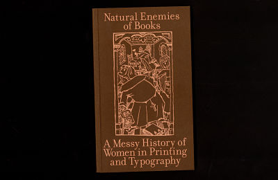 The Natural Enemies of Books: A Messy History of Women in Printing and Typography