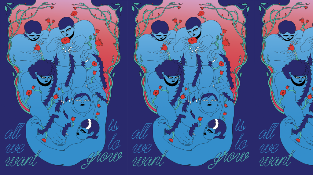 An artistic illustration featuring several figures in blue tones, intertwined among flowers and vines. The text 'all we want is to grow' is incorporated into the design.